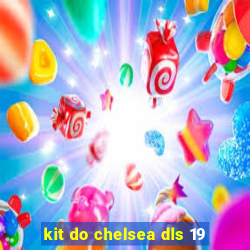 kit do chelsea dls 19